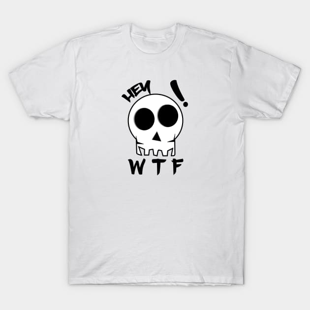 WTF Shirt, hey! wtf ??, Skull Shirt, hey shirt, Short sleeve t-shirt T-Shirt by ZERLINDI